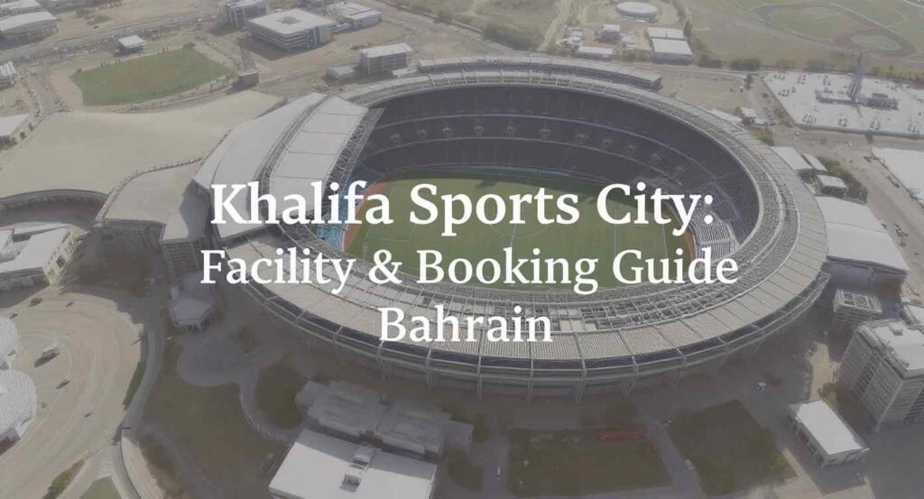 Khalifa Sports City: 2026 Facility & Booking Guide Bahrain
